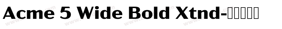 Acme 5 Wide Bold Xtnd字体转换